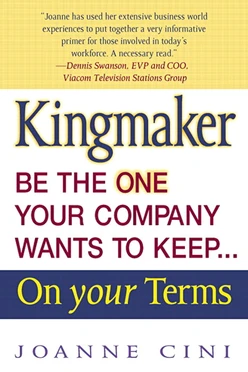Kingmaker: Be the One Your Company Wants to Keep... On Your Terms