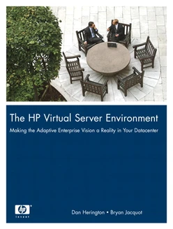 The HP Virtual Server Environment: Making the Adaptive Enterprise Vision a Reality in Your Datacenter