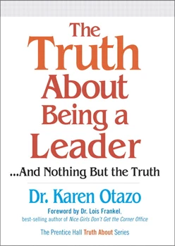 The Truth About Being a Leader...and Nothing But the Truth