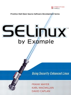 SELinux by Example: Using Security Enhanced Linux