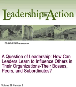 A Question of Leadership: How Can Leaders Learn to Influence Others in Their Organizations-Their Bosses, Peers, and Subordinates?