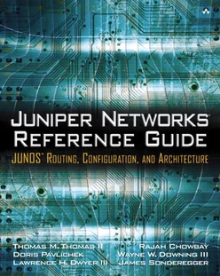 Juniper Networks® Reference Guide: JUNOS™ Routing, Configuration, and Architecture