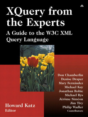 XQuery from the Experts: A Guide to the W3C XML Query Language