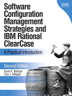Software Configuration Management Strategies and IBM® Rational® ClearCase®: A Practical Introduction, Second Edition