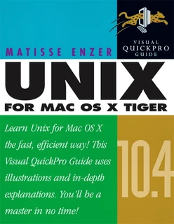 Unix for Mac OS X 10.4 Tiger: Visual QuickPro Guide