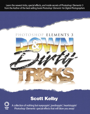 PHOTOSHOP® ELEMENTS 3: DOWN & Dirty TRICKS