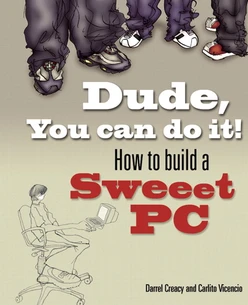 Dude, You can do it! How to build a Sweet PC