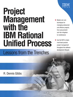 Project Management with the IBM® Rational Unified Process®: Lessons from the Trenches