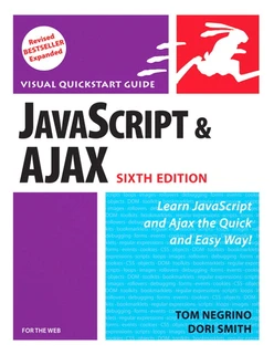 JavaScript and Ajax for the Web, Sixth Edition: Visual QuickStart Guide