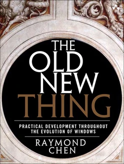 The Old New Thing: Practical Development Throughout the Evolution of Windows