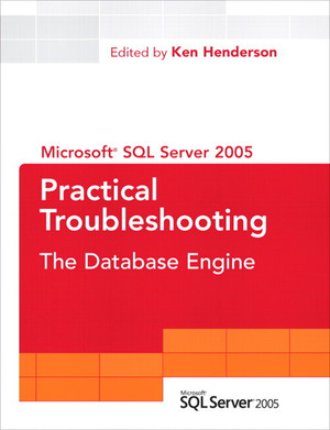 SQL Server 2005 Practical Troubleshooting: The Database Engine