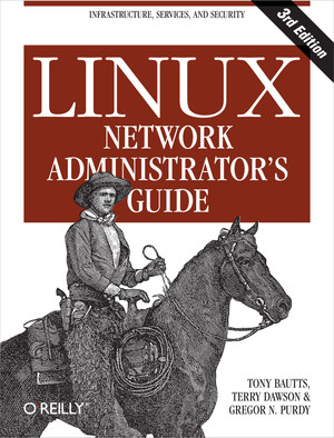 Linux Network Administrator's Guide, 3rd Edition