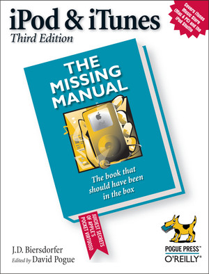 iPod and iTunes: The Missing Manual, Third Edition