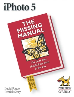 iPhoto 5: The Missing Manual, Fourth Edition