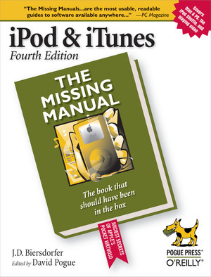 iPod & iTunes: The Missing Manual, Fourth Edition