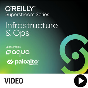 Infrastructure & Ops Superstream Series: Building Security Into Your Development Lifecycle