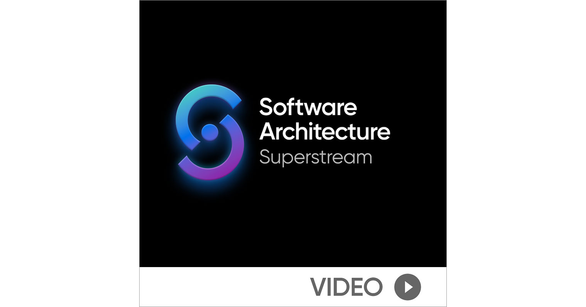 Software Architecture Superstream: Streaming and Event-Driven ...