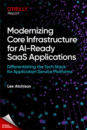 Modernización de la infraestructura básica para aplicaciones SaaS preparadas para la IA (Spanish Edition)