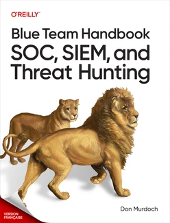Guide de la « Blue Team » : SOC, SIEM et chasse aux menaces (French Edition)