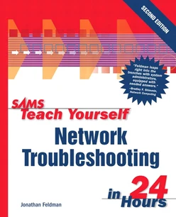 Sams Teach Yourself Network Troubleshooting in 24 Hours, Second Edition