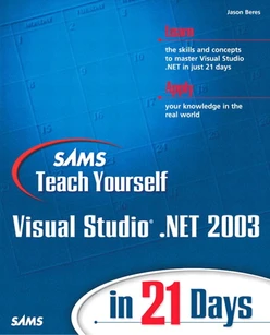 Sams Teach Yourself Visual Studio® .NET 2003 in 21 Days