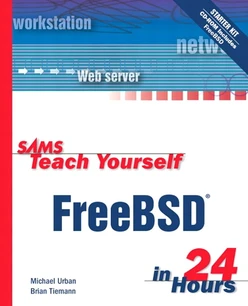 Sams Teach Yourself FreeBSD® in 24 Hours