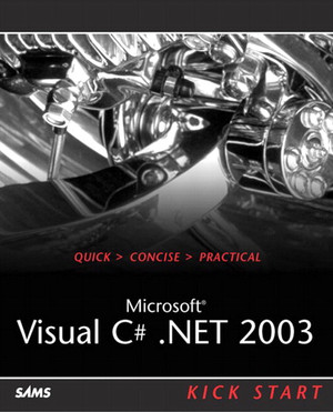 Microsoft® Visual C#® .NET 2003 Kick Start