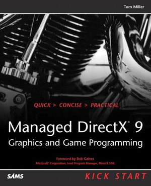 Managed DirectX® 9 Kick Start: Graphics and Game Programming