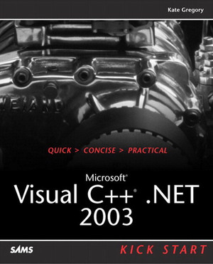 Microsoft® Visual C++® .NET 2003 Kick Start