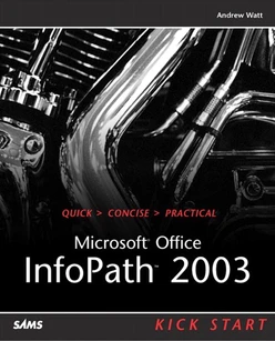 Microsoft® Office InfoPath™ 2003 Kick Start