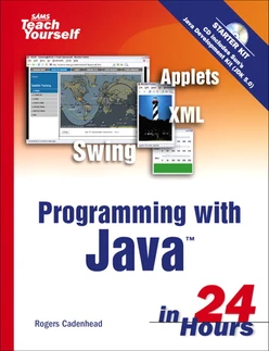 SAMS Teach Yourself Programming with Java™ in 24 Hours, FOURTH EDITION