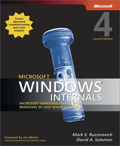 Microsoft® Windows® Internals: Microsoft Windows Server™ 2003, Windows XP, and Windows 2000, 4th Edition