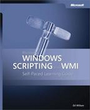 Microsoft® Windows® Scripting with WMI: Self-Paced Learning Guide