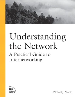 Understanding the Network: A Practical Guide to Internetworking