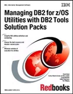 Managing DB2 for z/OS Utilities with DB2 Tools Solution Packs