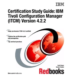 Certification Study Guide: IBM Tivoli Configuration Manager (ITCM) Version 4.2.2