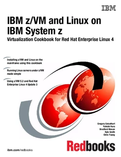 IBM z/VM and Linux on IBM System z: Virtualization Cookbook for Red Hat Enterprise Linux 4