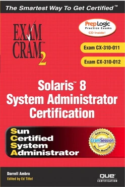 Solaris™ 8 System Administrator Exam Cram™ 2 (Exams CX-310-011 and CX-310-012)