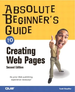 Absolute Beginner’s Guide to Creating Web Pages, Second Edition