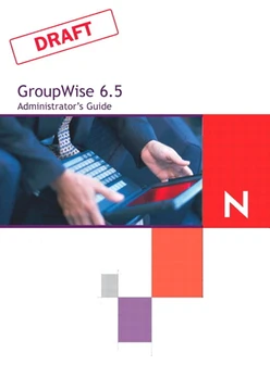 Novell® GroupWise® 6.5 Admininstrator's Guide