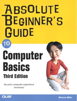Absolute Beginner's Guide to Computer Basics, Third Edition