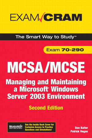 MCSA/MCSE 70-290 Exam Cram: Managing and Maintaining a Microsoft Windows Server 2003 Environment, Second Edition