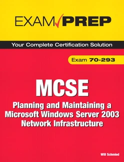 MCSE 70-293 Exam Prep: Planning and Maintaining a Microsoft Windows Server 2003 Network Infrastructure, 2/e