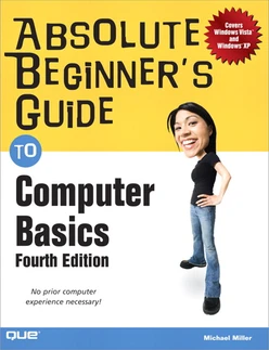 Absolute Beginner’s Guide to Computer Basics, Fourth Edition