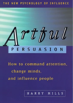 Artful Persuasion: How to Command Attention, Change Minds and Influence People