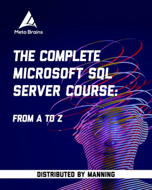 The Complete Microsoft SQL Server Course: From A to Z