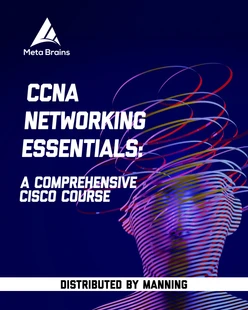 CCNA Networking Essentials: A comprehensive Cisco course