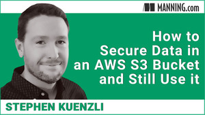 How to Secure Data in an AWS S3 Bucket and Still Use it