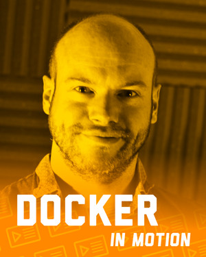 Docker in Motion