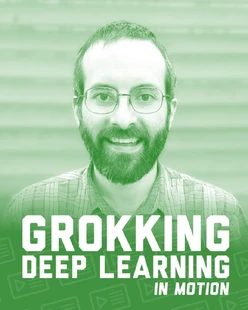 Grokking Deep Learning in Motion